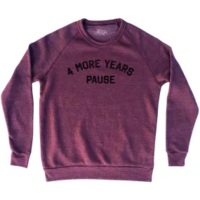 4 More Years Pause Adult Tri-Blend Sweatshirt