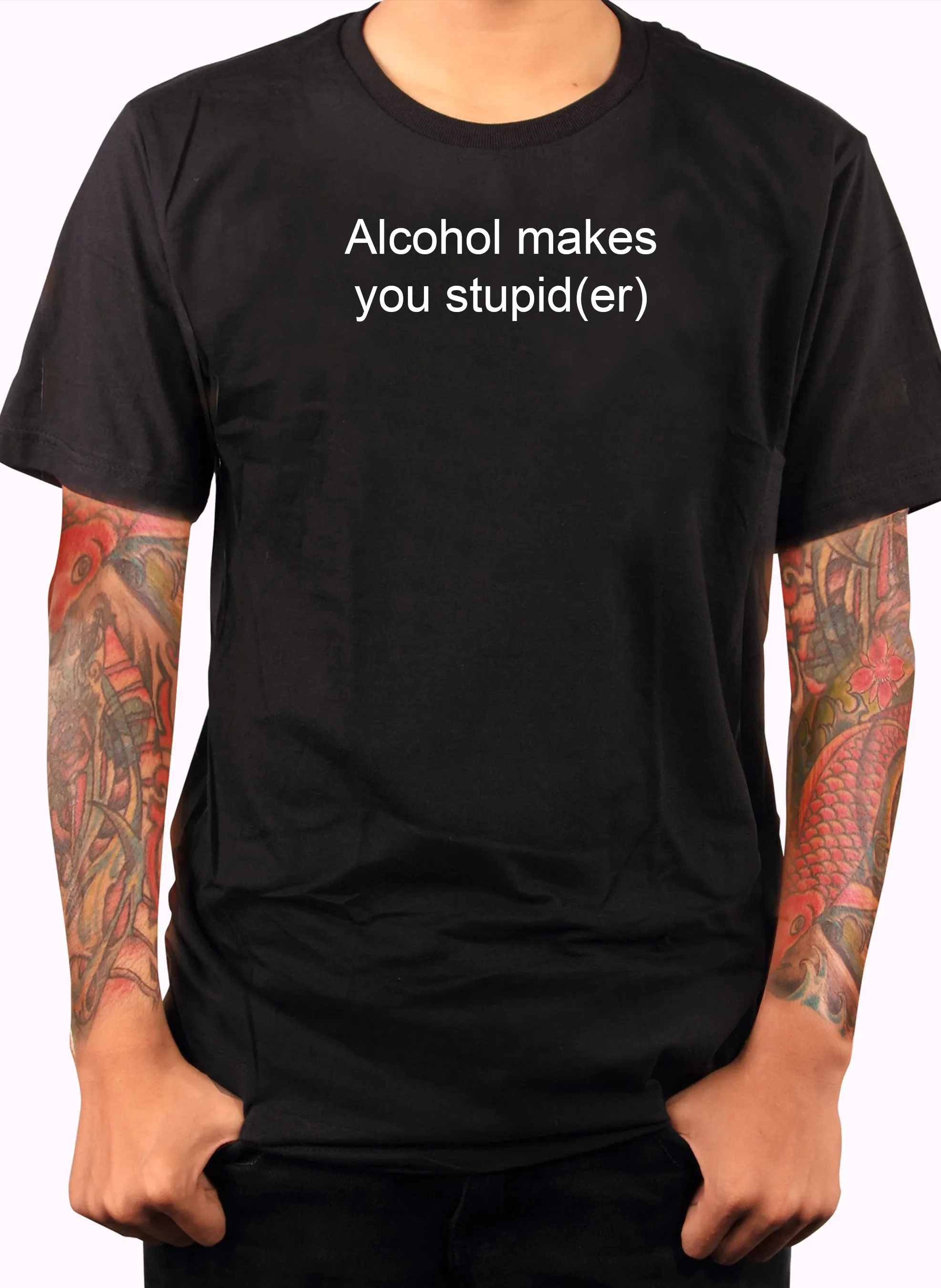 Alcohol makes you stupid(er) T-Shirt