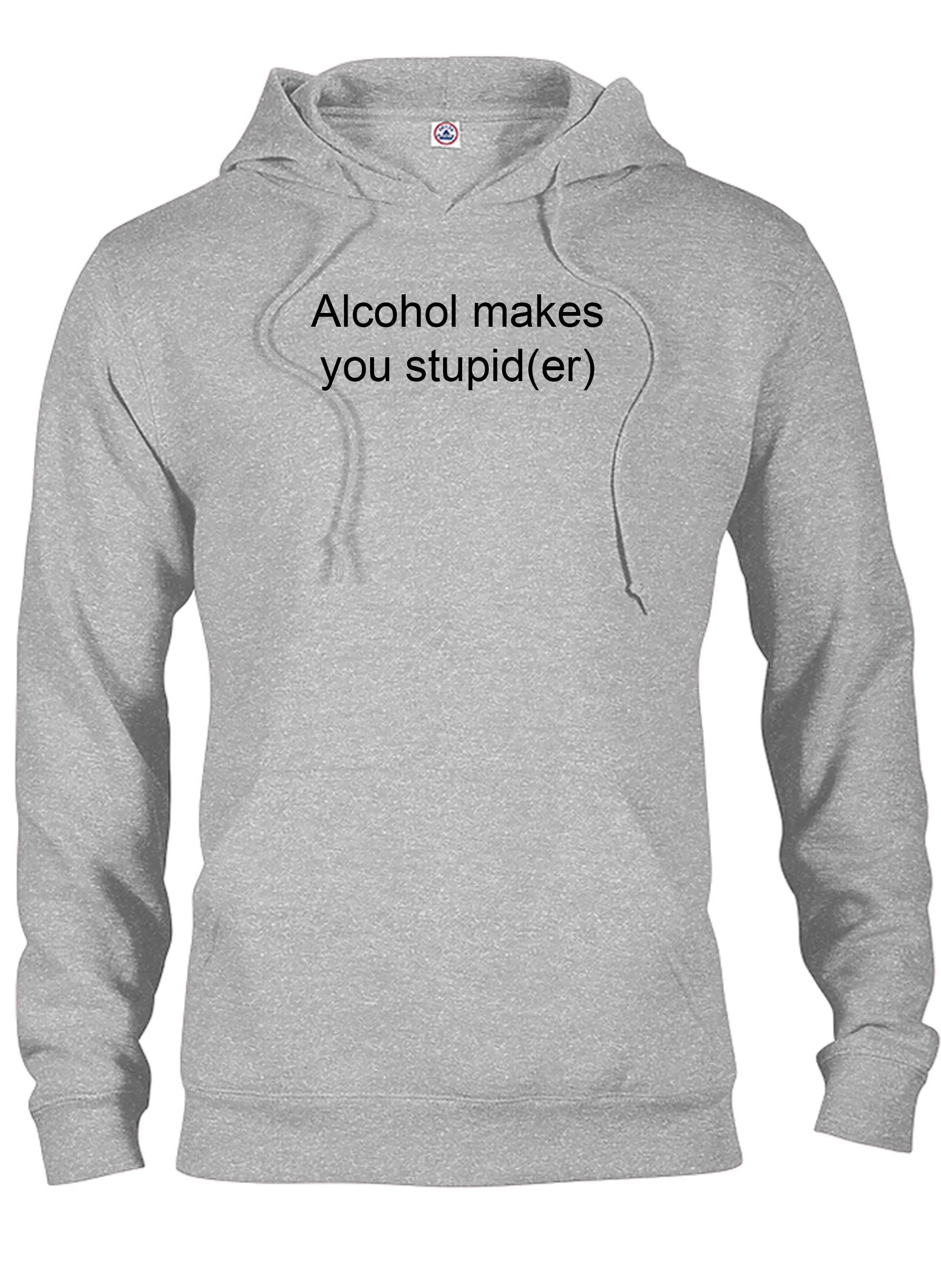 Alcohol makes you stupid(er) T-Shirt