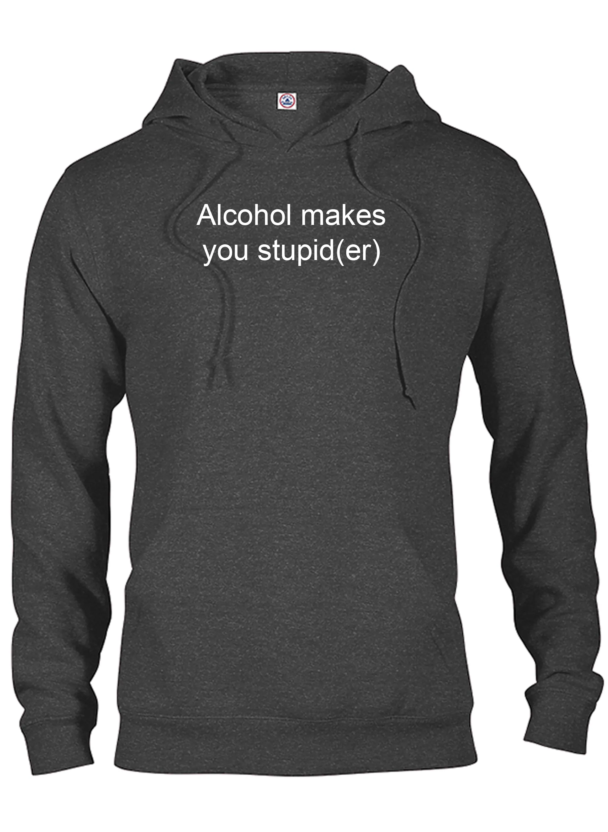 Alcohol makes you stupid(er) T-Shirt