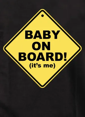 Baby On Board! (it’s me) T-Shirt