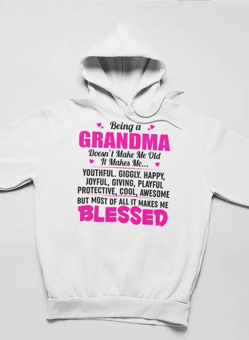 "Being a Grandma Doesn't Make Me Old, It Makes Me…" Hoodie