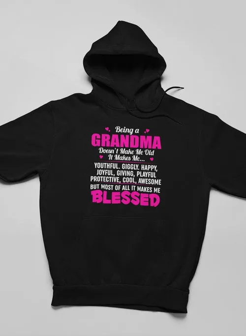 "Being a Grandma Doesn't Make Me Old, It Makes Me…" Hoodie