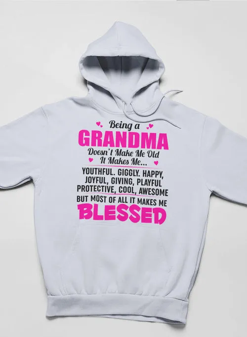 "Being a Grandma Doesn't Make Me Old, It Makes Me…" Hoodie